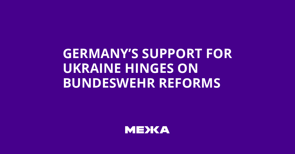 Germany’s Support for Ukraine Hinges on Bundeswehr Reforms | Ukraine news