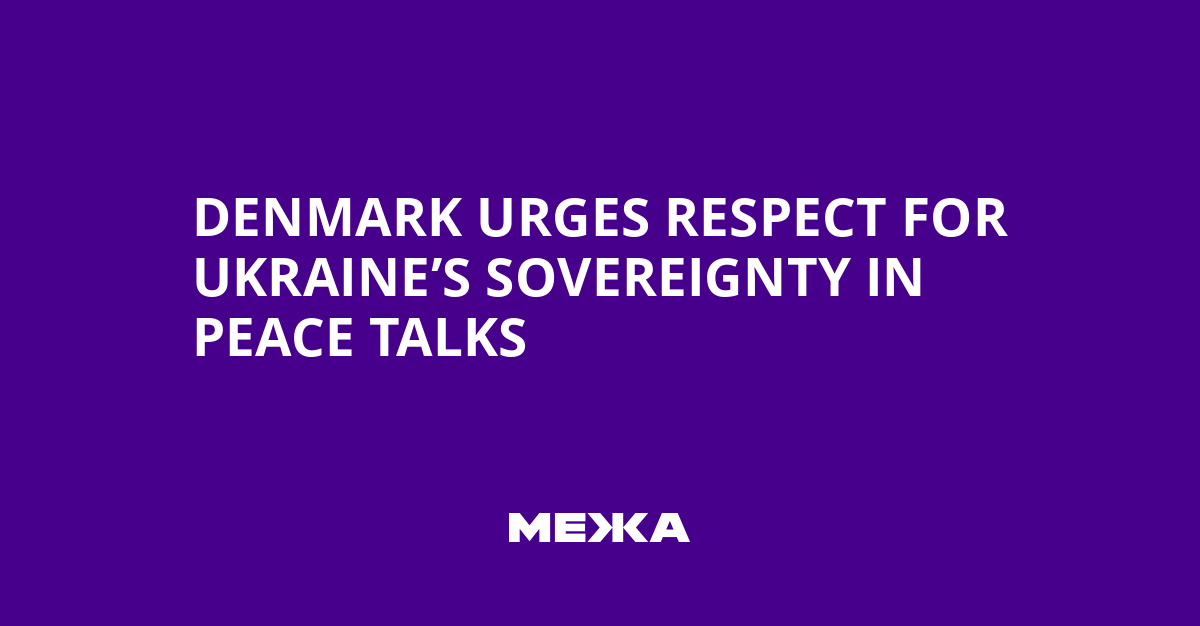 Denmark urges respect for Ukraine’s sovereignty in peace talks | Ukraine news