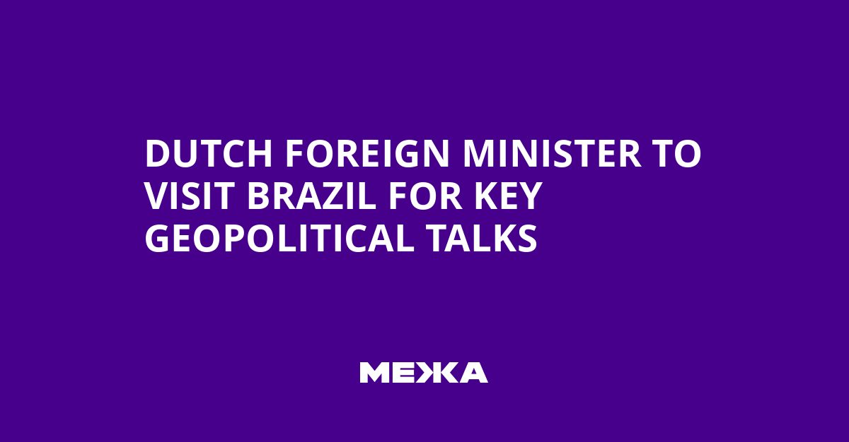 Dutch Foreign Minister to Visit Brazil for Key Geopolitical Talks | Ukraine news