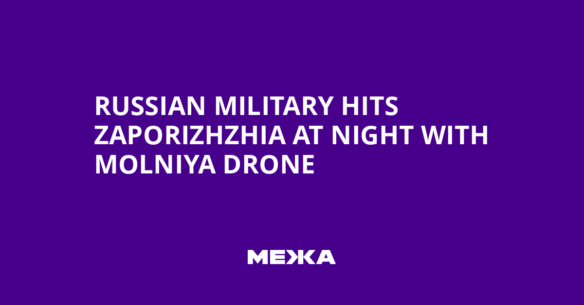 Russian Military Hits Zaporizhzhia at Night with Molniya Drone | Ukraine news