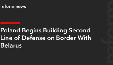 Poland Begins Building Second Line of Defense on Border With Belarus – REFORM.news (formerly REFORM.by)