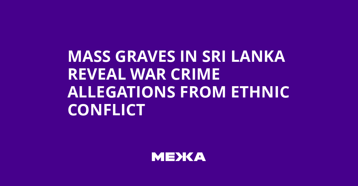 Mass Graves in Sri Lanka Reveal War Crime Allegations from Ethnic Conflict | Ukraine news