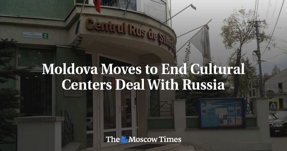 Moldova Moves to End Cultural Centers Deal With Russia
