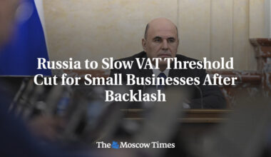Russia to Slow VAT Threshold Cut for Small Businesses After Backlash
