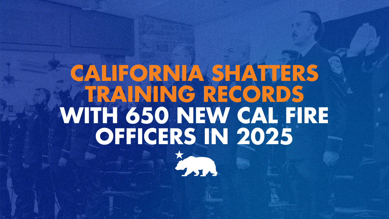 California shatters training records with 650 new CAL FIRE officers in 2025