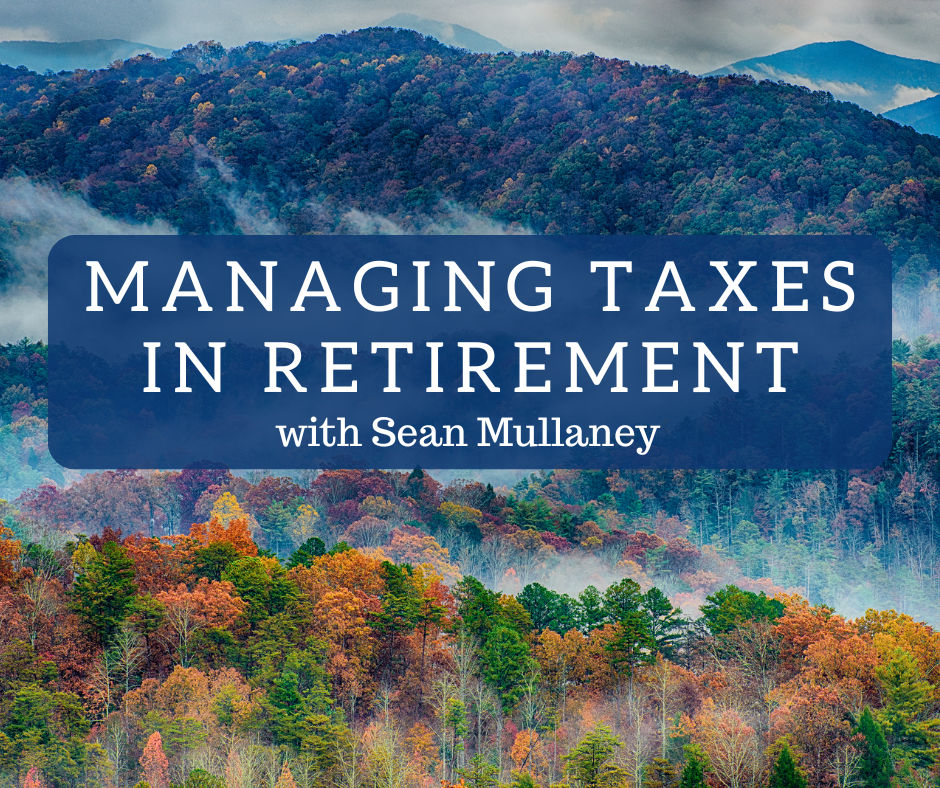 Managing Taxes in Retirement with Sean Mullaney