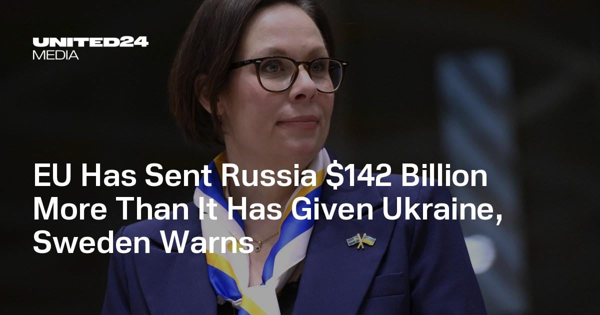 EU Has Sent Russia $142 Billion More Than It Has Given Ukraine, Sweden Warns