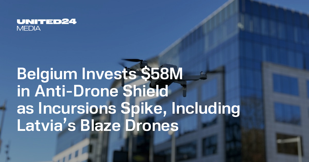 Belgium Invests $58M in Anti-Drone Shield as Incursions Spike, Including Latvia’s Blaze Drones — UNITED24 Media