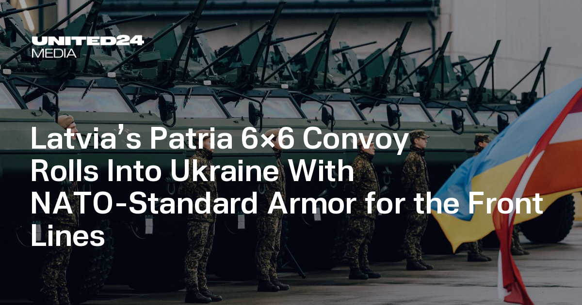 Latvia’s Patria 6×6 Convoy Rolls Into Ukraine With NATO-Standard Armor for the Front Lines — UNITED24 Media