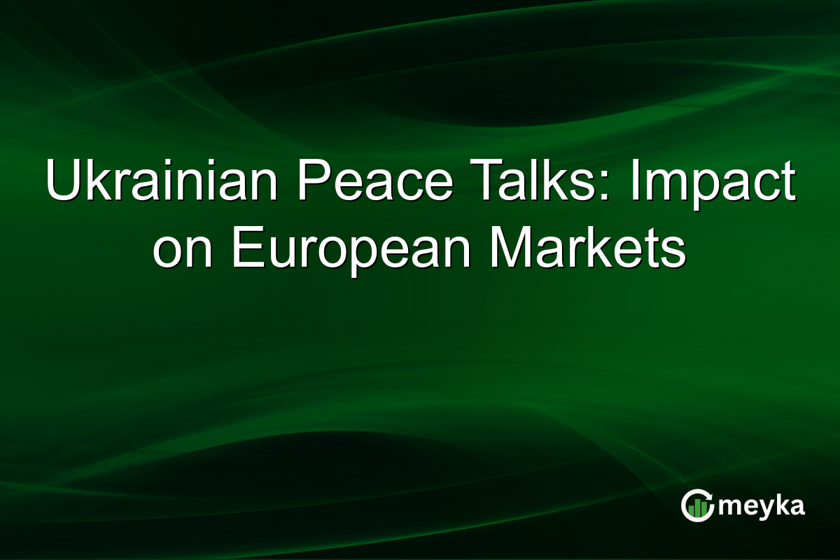 Ukrainian Peace Talks: Impact on European Markets