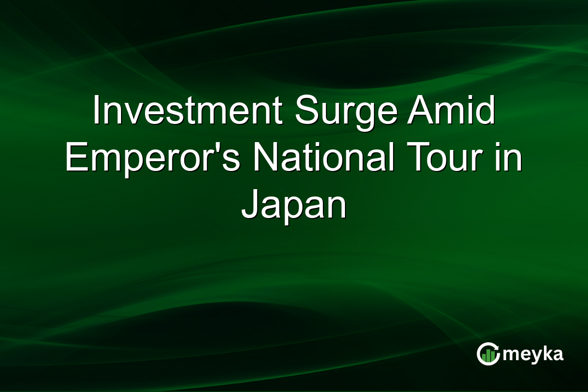 Investment Surge Amid Emperor's National Tour in Japan
