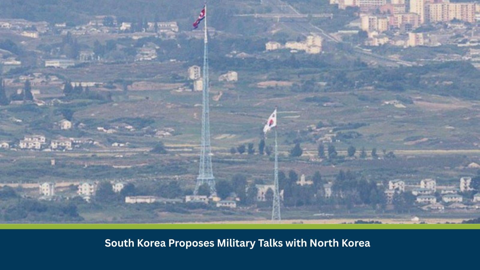 South Korea Proposes Military Talks with North Korea