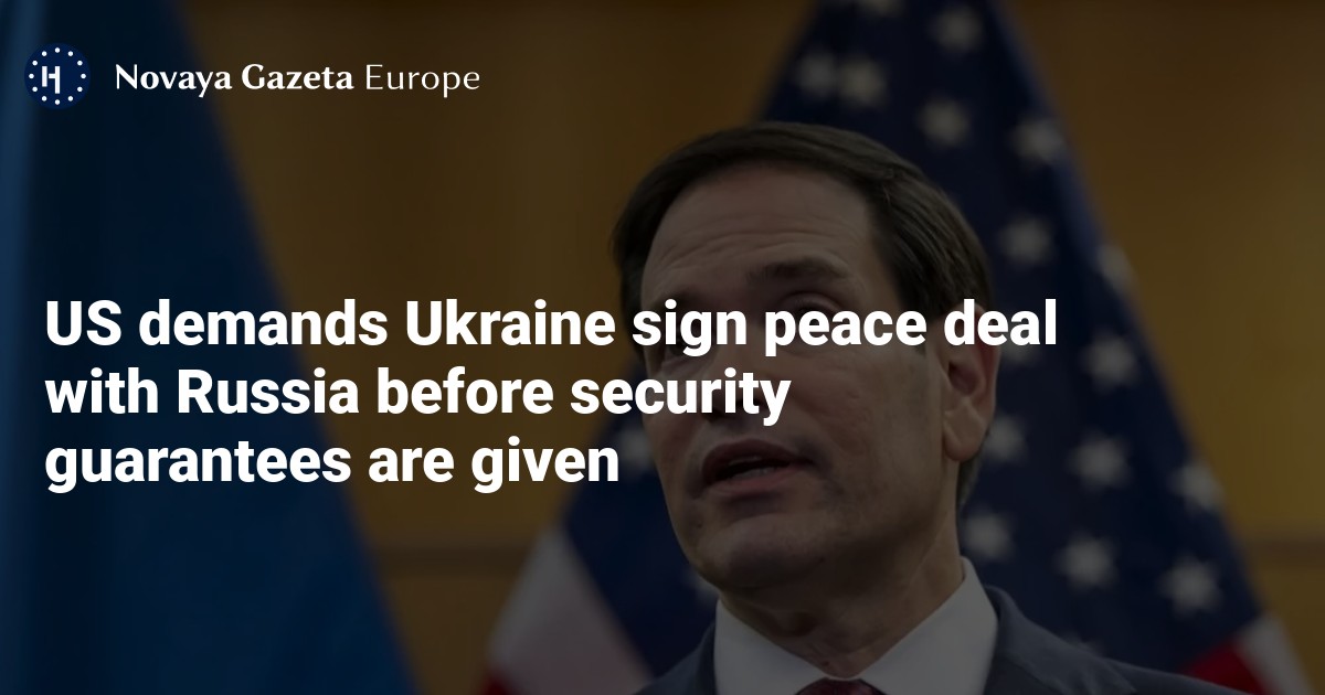 US demands Ukraine sign peace deal with Russia before security guarantees are given — Novaya Gazeta Europe