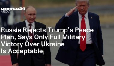 Russia Rejects Trump’s Peace Plan, Says Only Full Military Victory Over Ukraine Is Acceptable