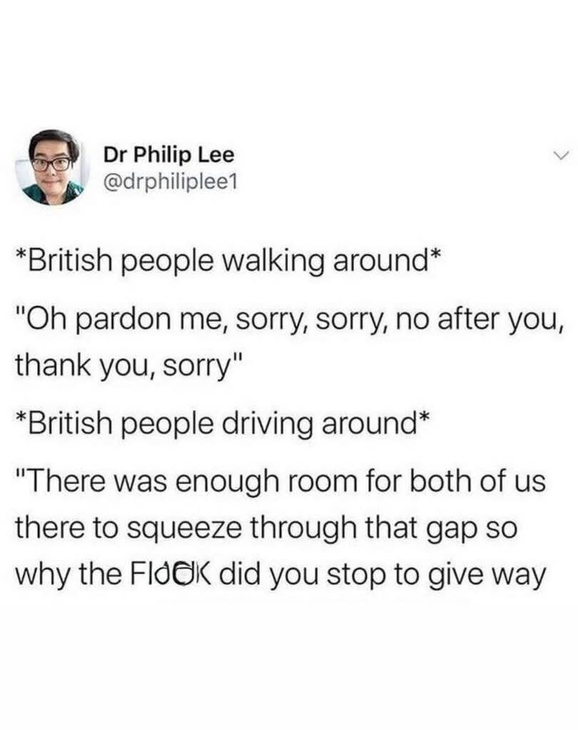 We're very polite, unless we're driving
