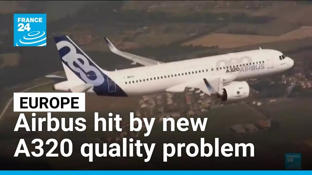 Airbus hit by new A320 quality problem after software recall • FRANCE 24 English