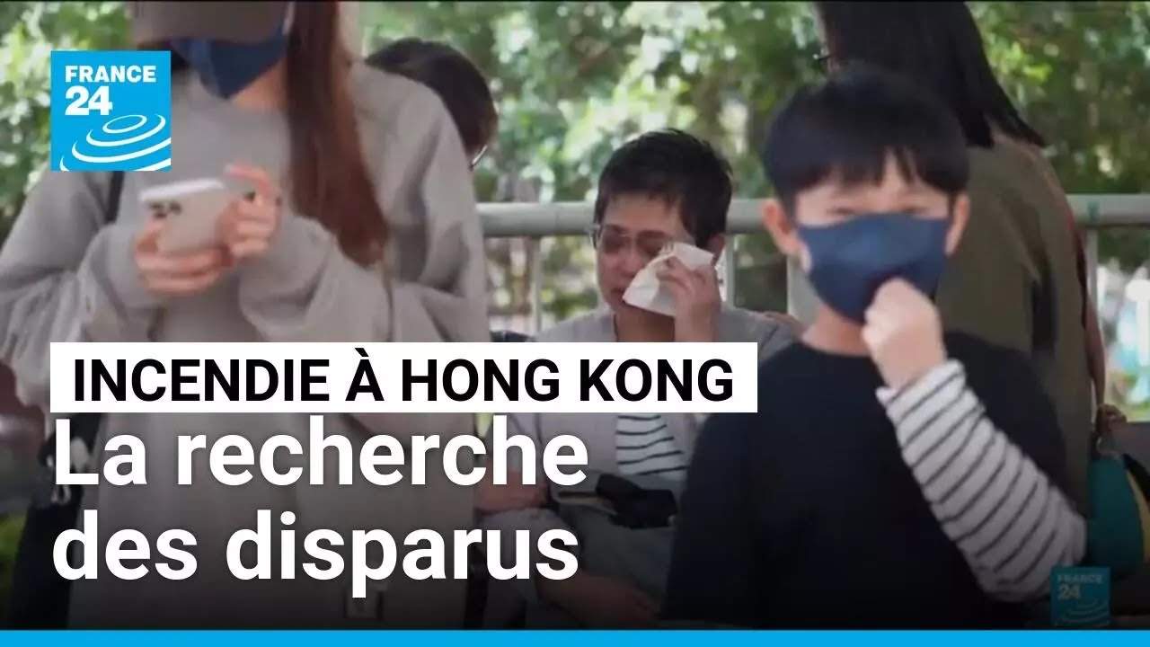 Incendie à Hong Kong : au moins 128 morts, l'angoissante recherche des disparus • FRANCE 24