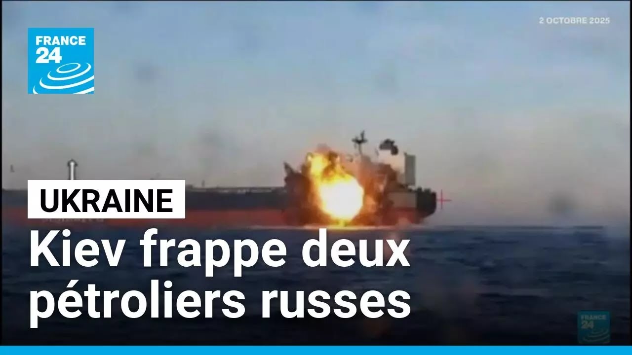 L'Ukraine frappe deux pétroliers de la flotte fantôme russe en mer Noire • FRANCE 24