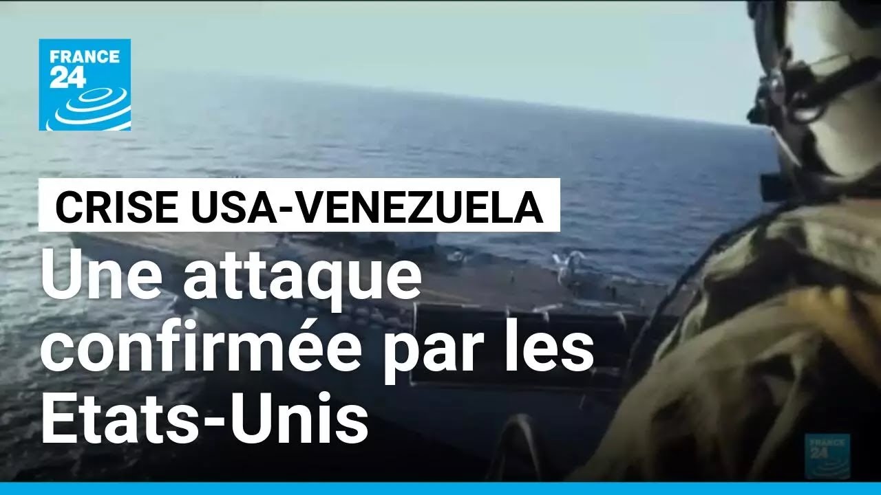 Crise USA-Venezuela : la Maison blanche confirme deux frappes sur un même bateau • FRANCE 24