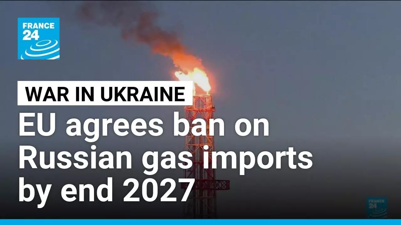 EU agrees deal to ban Russian gas by end of 2027 • FRANCE 24 English