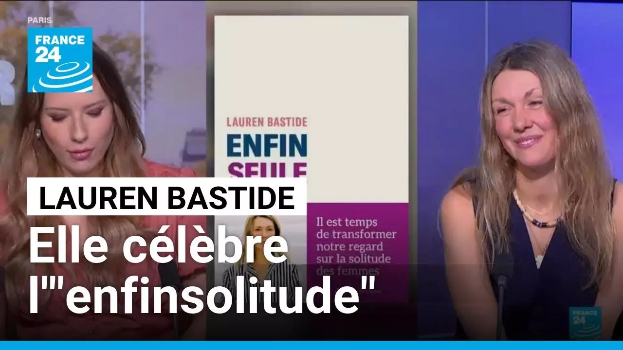 Solitude féminine : une force revendiquée par Lauren Bastide • FRANCE 24