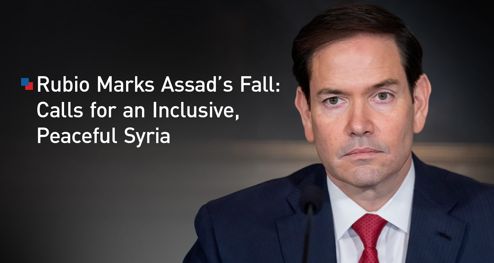 Secretary Rubio Hails Syria’s “Significant Steps” in Transition as Syria Marks One Year Since Assad’s Fall
