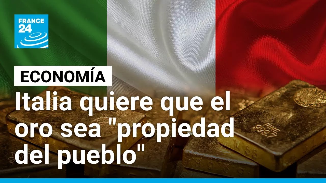 Italia impulsa ley para declarar el oro como propiedad del pueblo • FRANCE 24 Español