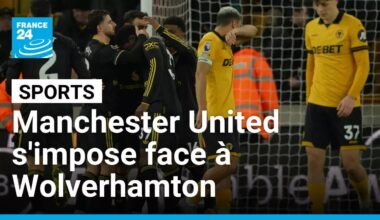 Premier League : Manchester United s'impose facilement à Wolverhampton • FRANCE 24