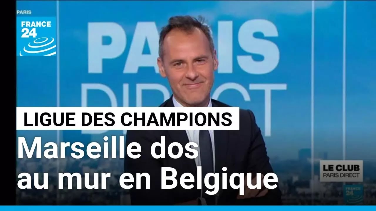 Ligue des champions : Marseille dos au mur en Belgique • FRANCE 24