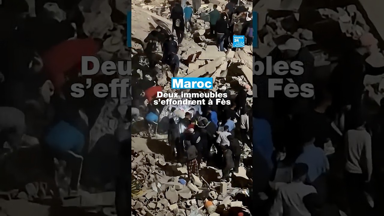 Maroc : deux immeubles s’effondrent à Fès, les opérations de secours continuent • FRANCE 24