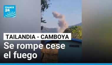 Se rompe cese el fuego entre Camboya y Tailandia tras ataques en la frontera • FRANCE 24 Español