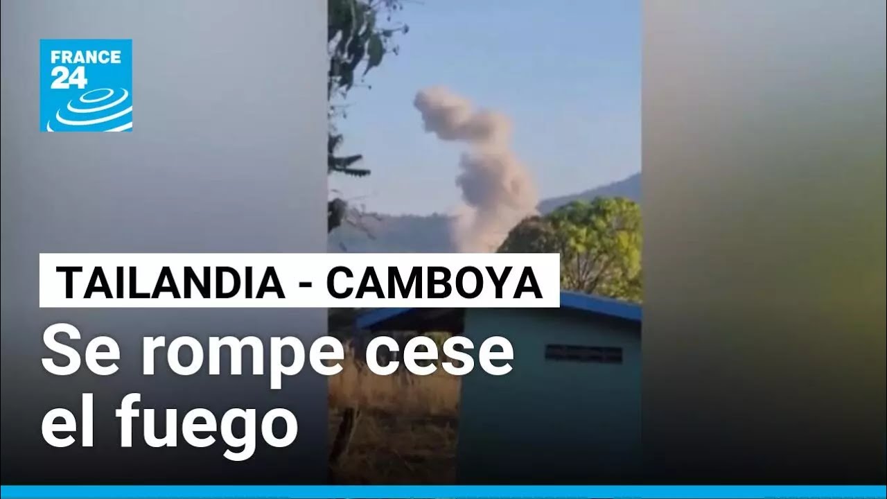 Se rompe cese el fuego entre Camboya y Tailandia tras ataques en la frontera • FRANCE 24 Español