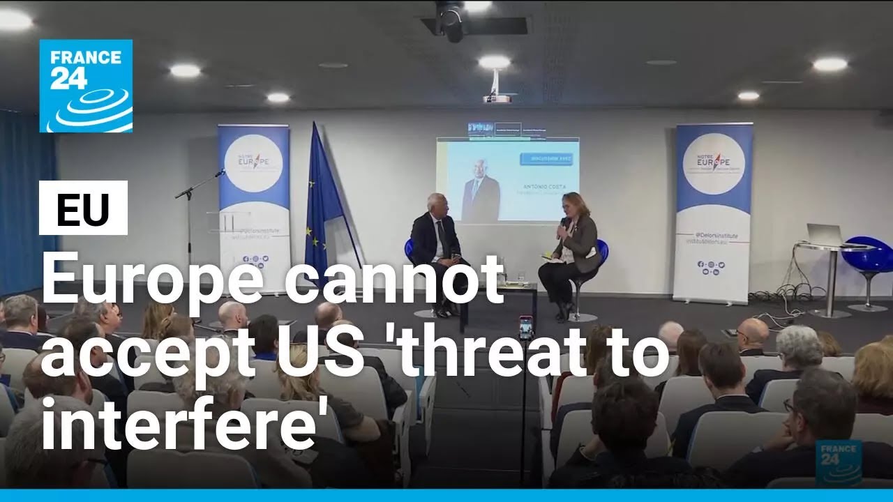 Antonio Costa says Europe cannot accept US 'threat to interfere' • FRANCE 24 English
