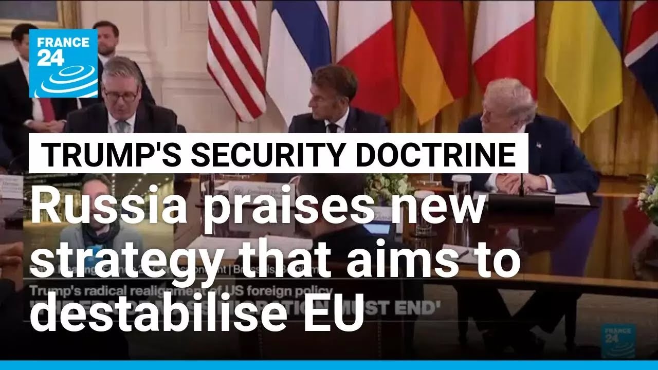 EU leader warns of US interference in Europe's affairs as Russia praises Trump's security vision