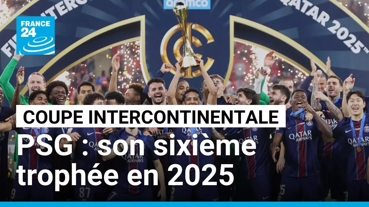 Avec la Coupe intercontinentale, le PSG remporte un sixième trophée en 2025 • FRANCE 24