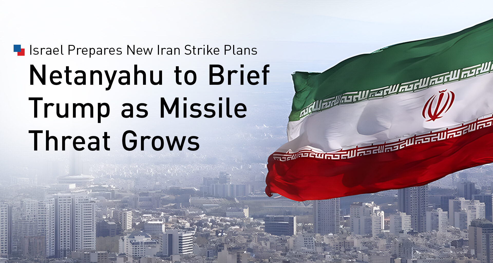 Netanyahu to Brief Trump on New Military Options Amid Concerns of Iran’s Missile Resurgence