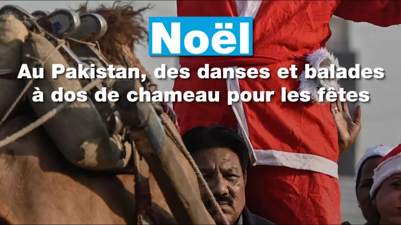 Noël : au Pakistan, des danses et balades à dos de chameau pour les fêtes • FRANCE 24