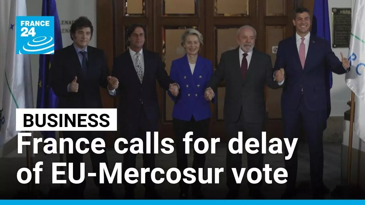 French government calls for delay of EU-Mercosur trade deal vote • FRANCE 24 English