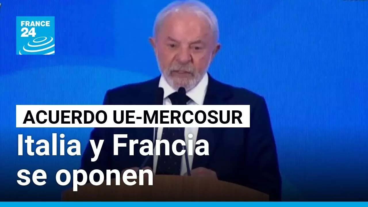 Italia y Francia se oponen al acuerdo entre la UE y Mercosur; Brasil intenta calmar reticencias