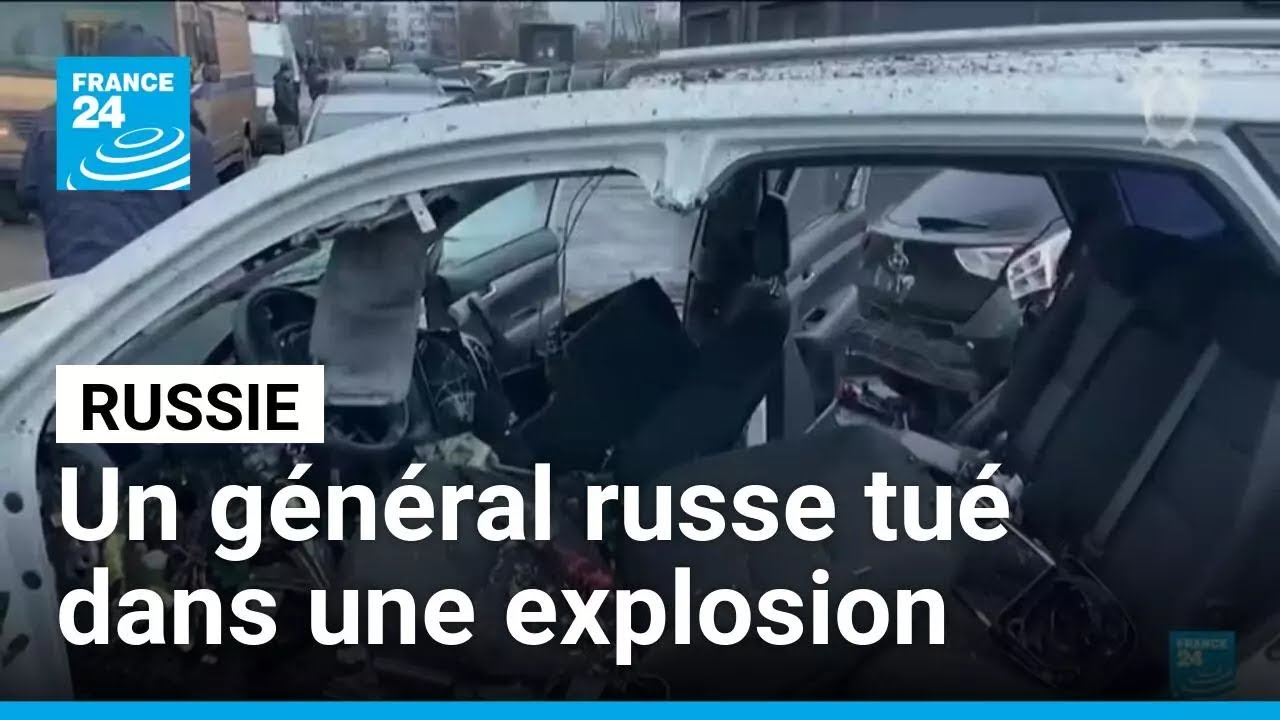 Russie : un général de l'état-major russe tué dans une explosion à Moscou • FRANCE 24