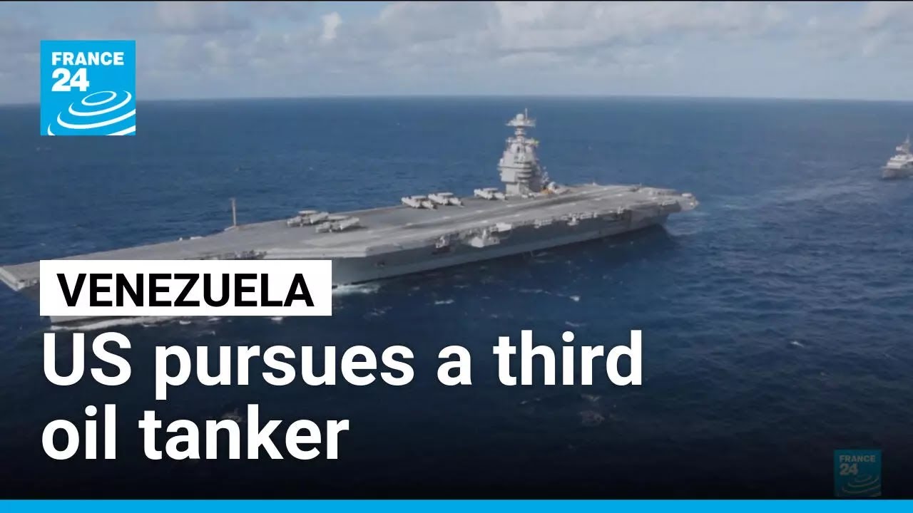 The pressure is 'at a fever pitch' as the US pursues a third oil tanker near Venezuela • FRANCE 24