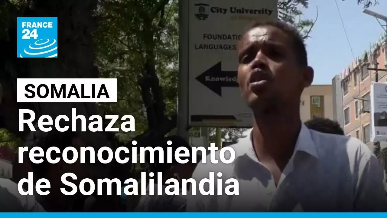 Somalia rechaza reconocimiento de Somalilandia por parte de Israel • FRANCE 24 Español