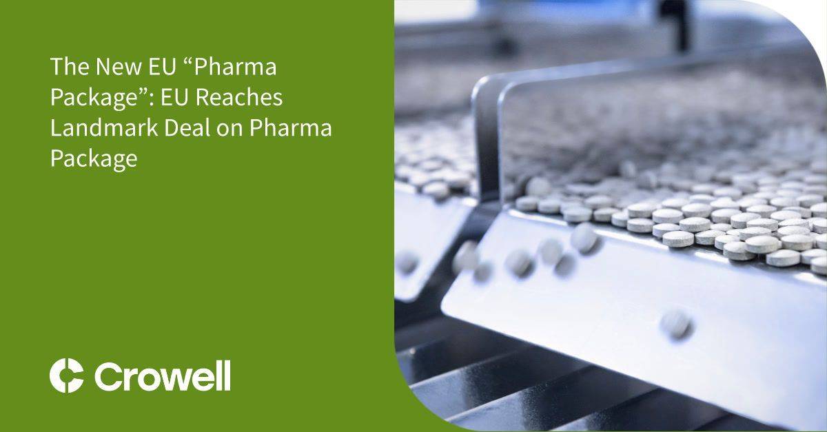 The New EU “Pharma Package:” EU Reaches Landmark Deal on Pharma Package