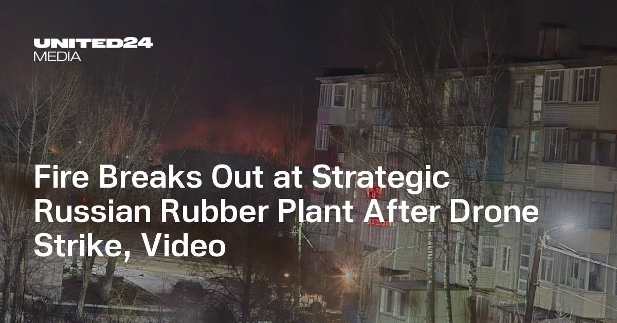 Fire Breaks Out at Strategic Russian Rubber Plant After Drone Strike, Video — UNITED24 Media