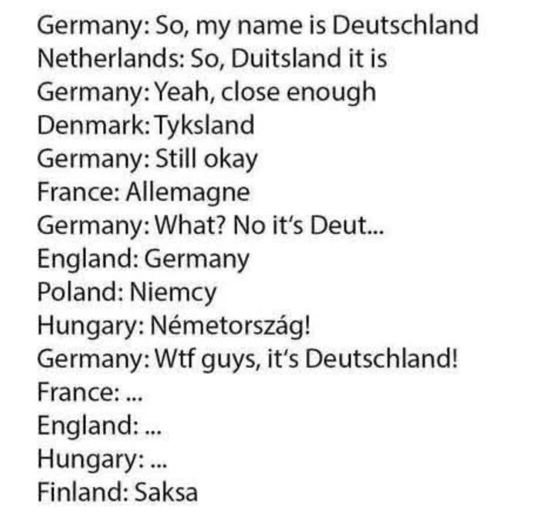 Pierre is the only one who's somewhat right; it's Alemanha. The rest (including Hans), are completely wrong!!