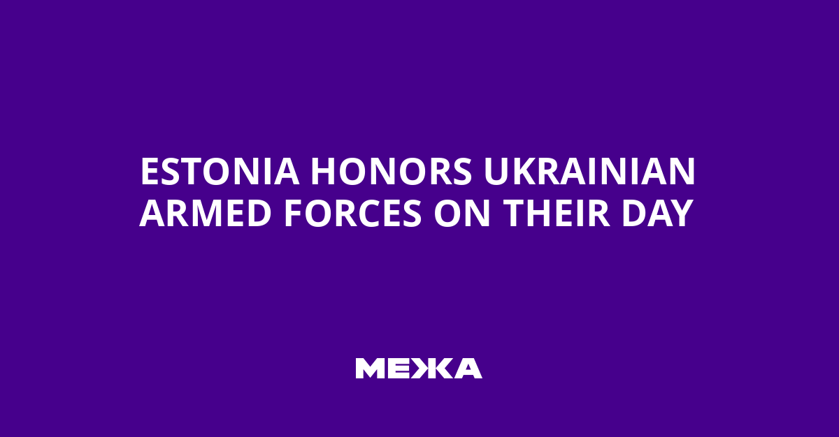 Estonia Honors Ukrainian Armed Forces on Their Day