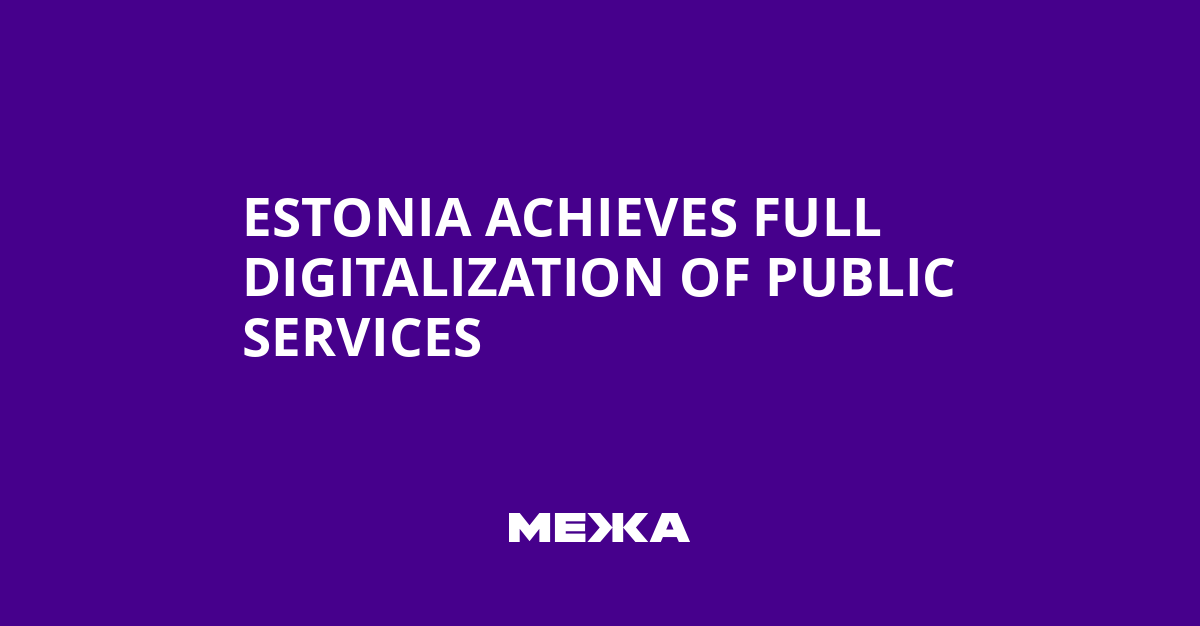 Estonia Achieves Full Digitalization of Public Services | Ukraine news
