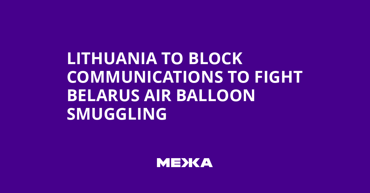 Lithuania to Block Communications to Fight Belarus Air Balloon Smuggling | Ukraine news