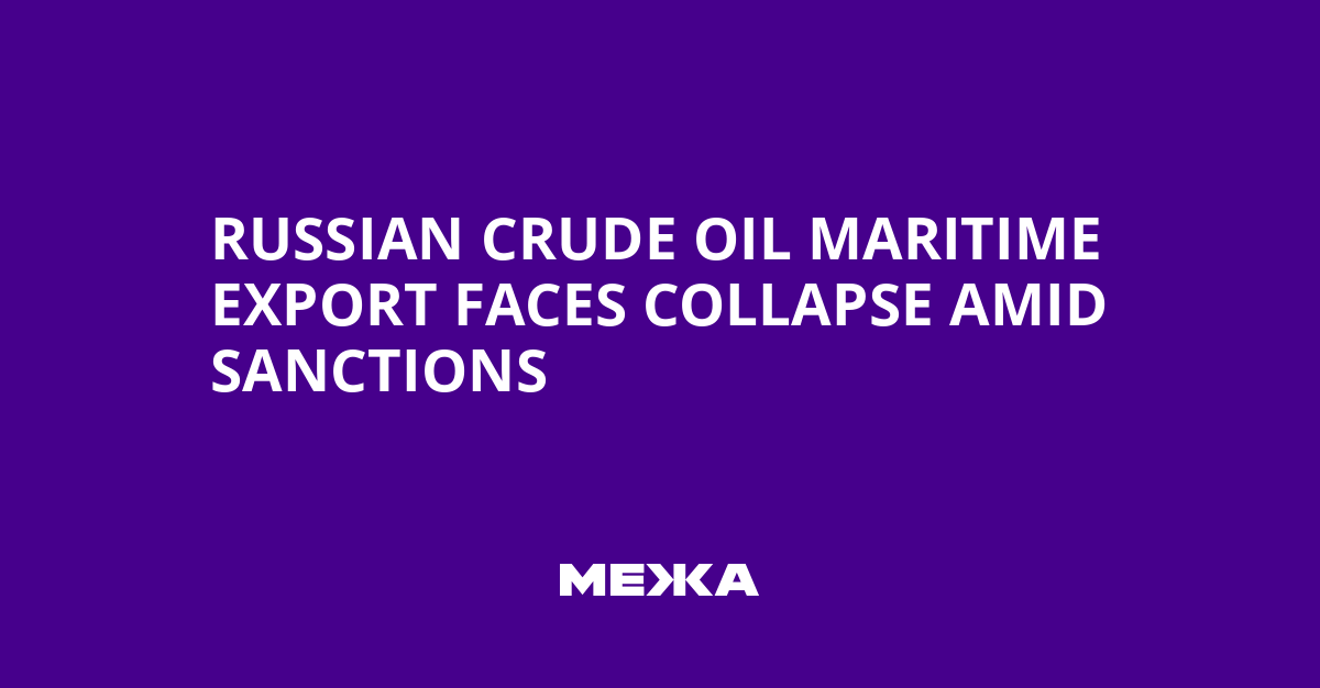 Russian Crude Oil Maritime Export Faces Collapse Amid Sanctions | Ukraine news
