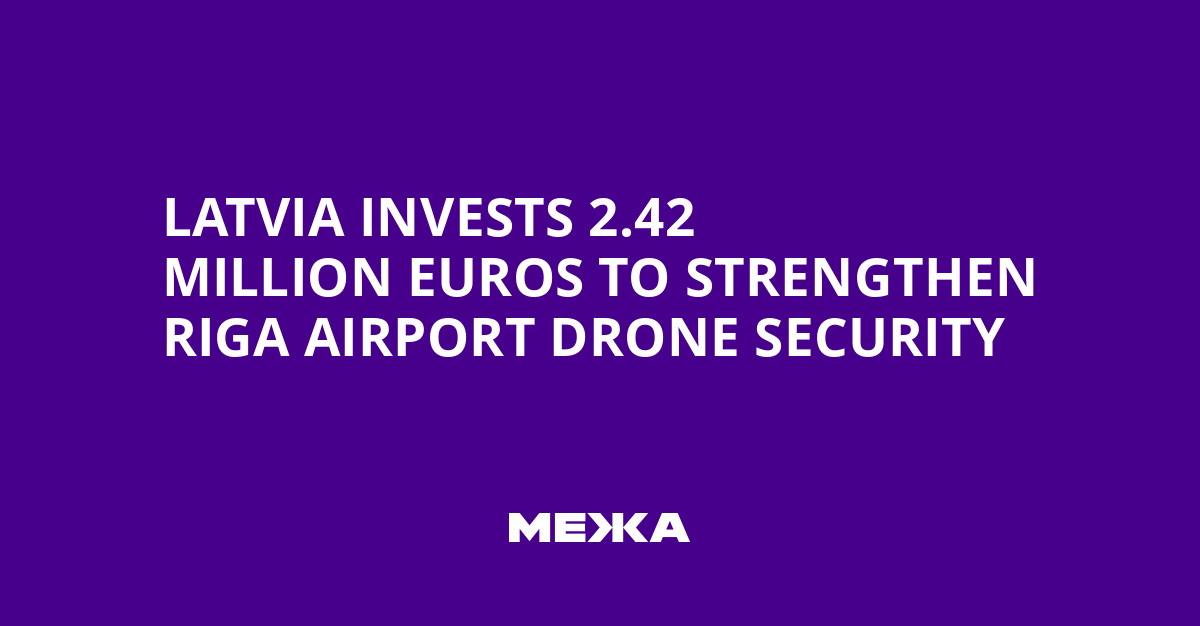 Latvia Invests 2.42 Million Euros to Strengthen Riga Airport Drone Security | Ukraine news
